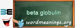 WordMeaning blackboard for beta globulin